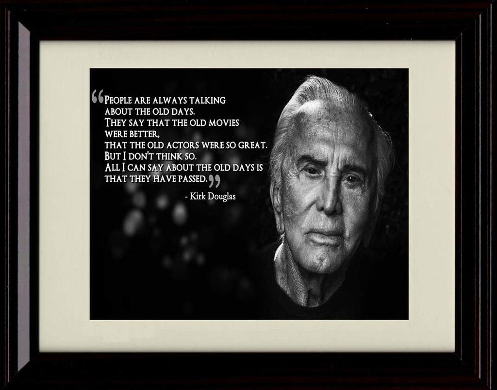 Unframed Kirk Douglas Quote - Old Days Have Passed Unframed Print - Other FSP - Unframed   